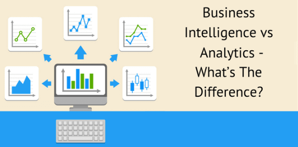What Is The Difference Between Business Intelligence And Analytics?