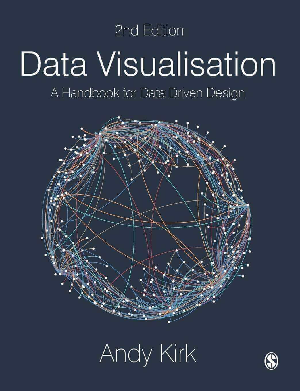 “Data Visualization: A Handbook for Data Driven Design” by Andy Kirk