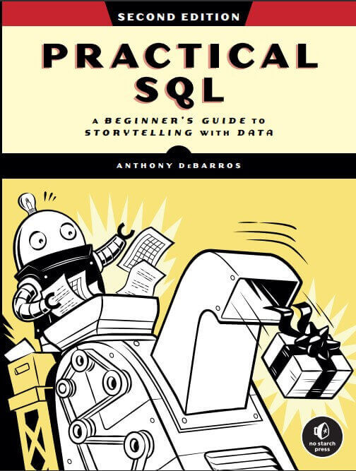 “Practical SQL: A Beginner's Guide to Storytelling with Data” by Anthony DeBarros