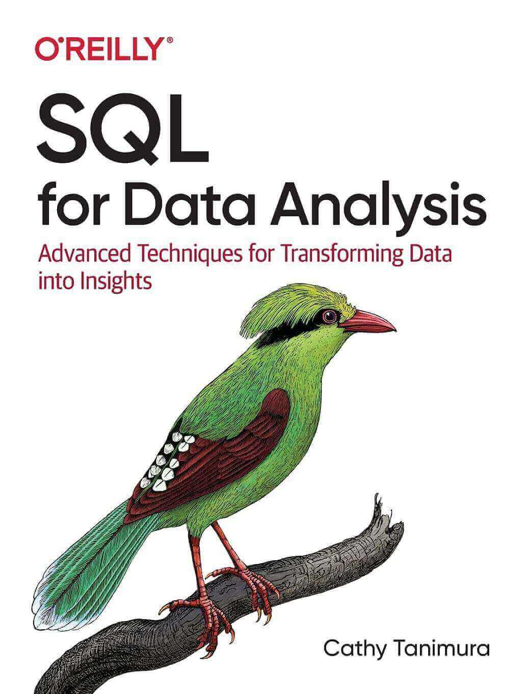 "SQL for Data Analysis: Advanced Techniques for Transforming Data Into Insights" by Cathy Tanimura